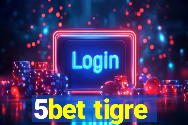 5bet tigre