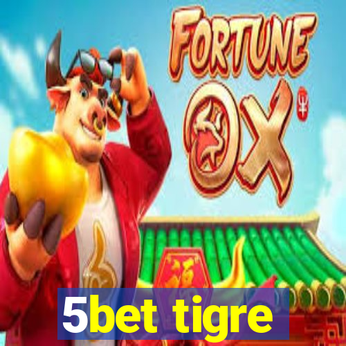 5bet tigre