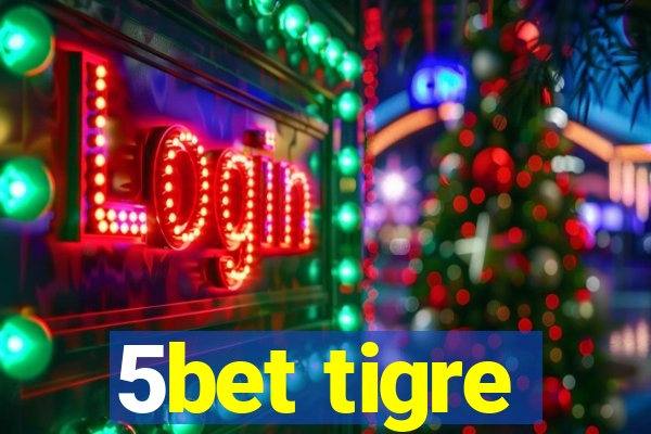 5bet tigre