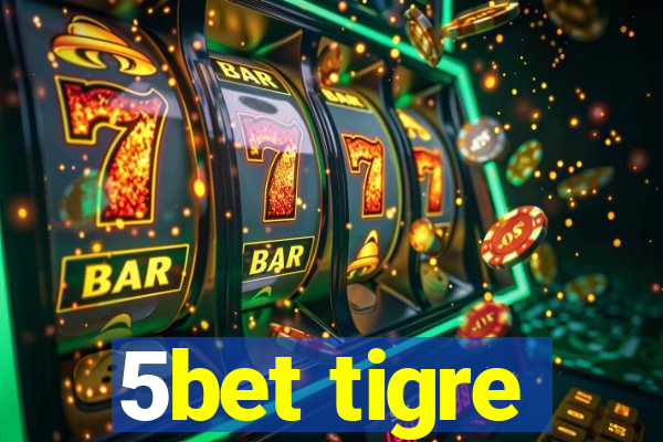 5bet tigre