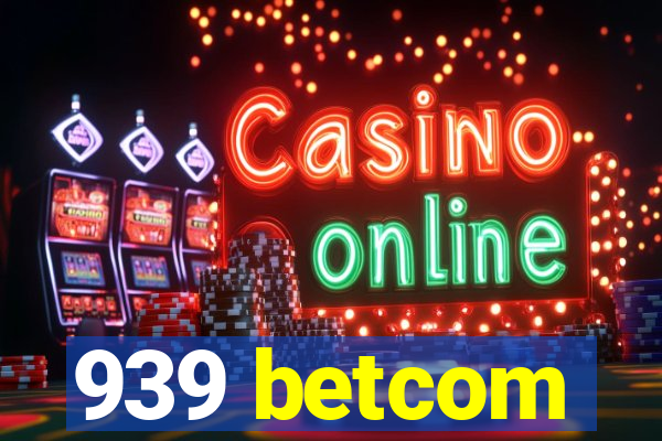 939 betcom