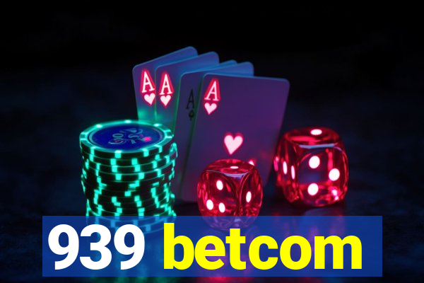 939 betcom