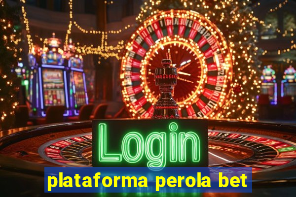 plataforma perola bet