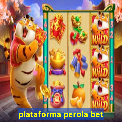 plataforma perola bet