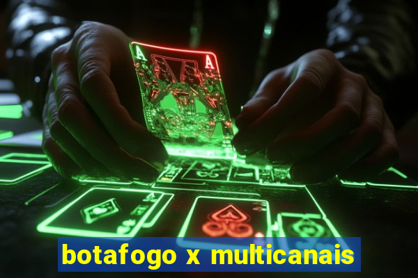 botafogo x multicanais