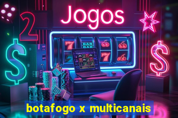 botafogo x multicanais