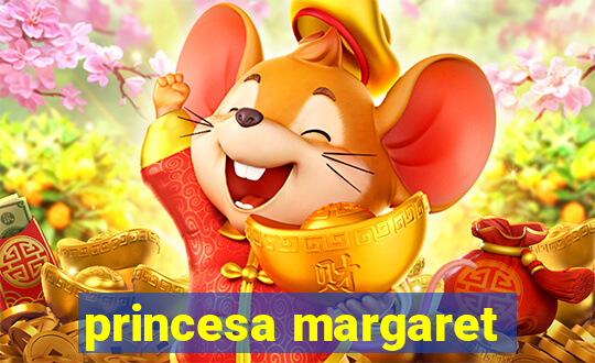 princesa margaret