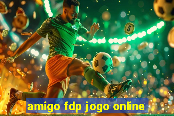 amigo fdp jogo online