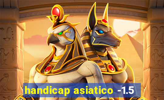 handicap asiatico -1.5