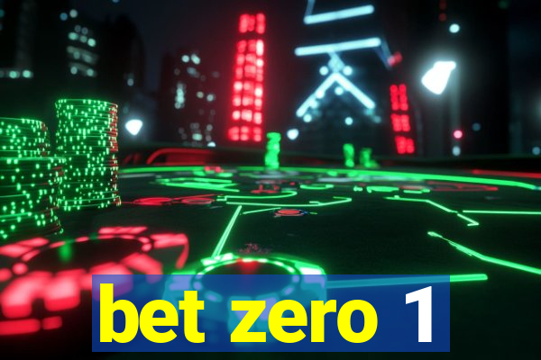 bet zero 1