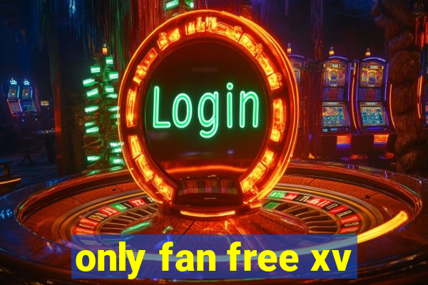 only fan free xv