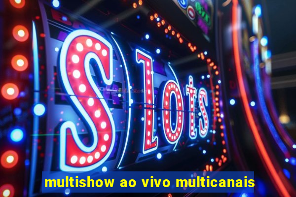 multishow ao vivo multicanais