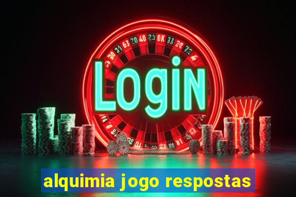 alquimia jogo respostas