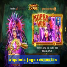 alquimia jogo respostas