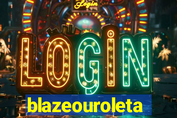 blazeouroleta