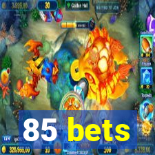 85 bets