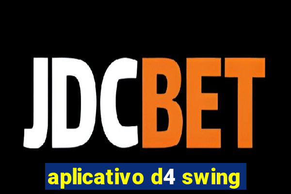 aplicativo d4 swing