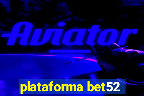 plataforma bet52