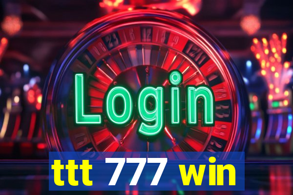 ttt 777 win