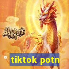 tiktok potn