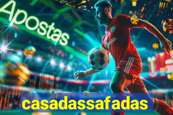 casadassafadas