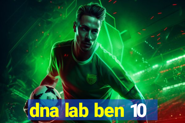 dna lab ben 10