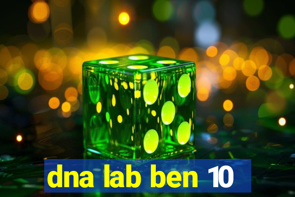 dna lab ben 10