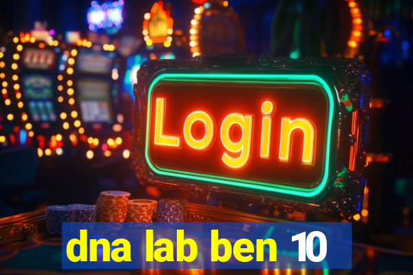 dna lab ben 10