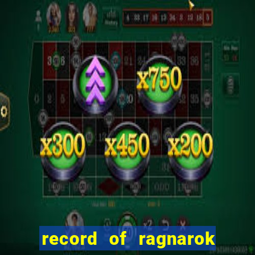 record of ragnarok 3 temporada ep 1