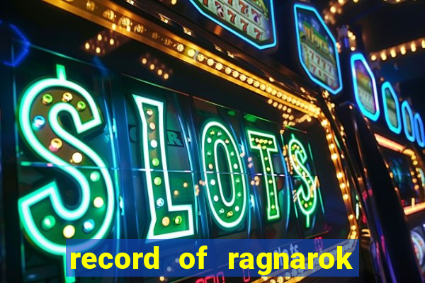 record of ragnarok 3 temporada ep 1