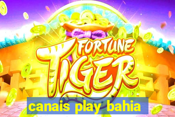 canais play bahia