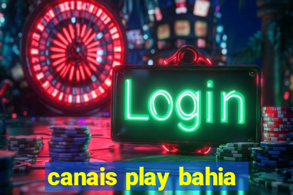 canais play bahia