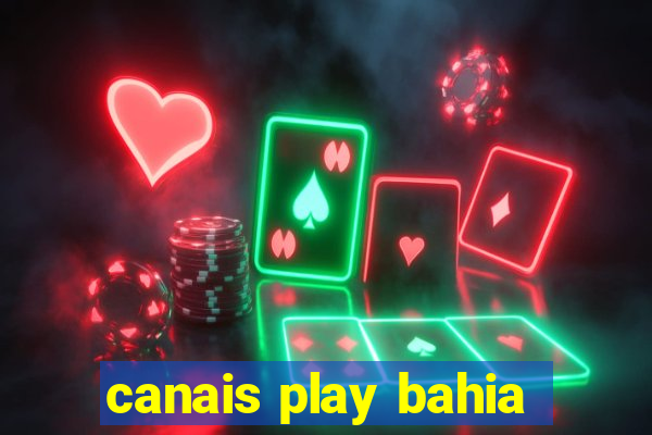 canais play bahia