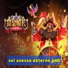 sei acesso externo pmt