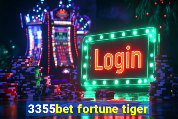 3355bet fortune tiger