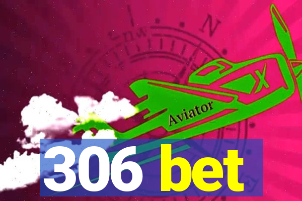 306 bet