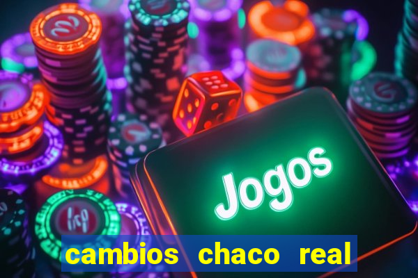 cambios chaco real x guarani