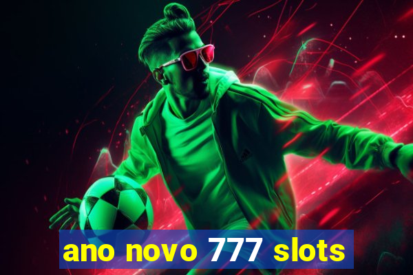 ano novo 777 slots