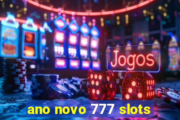 ano novo 777 slots