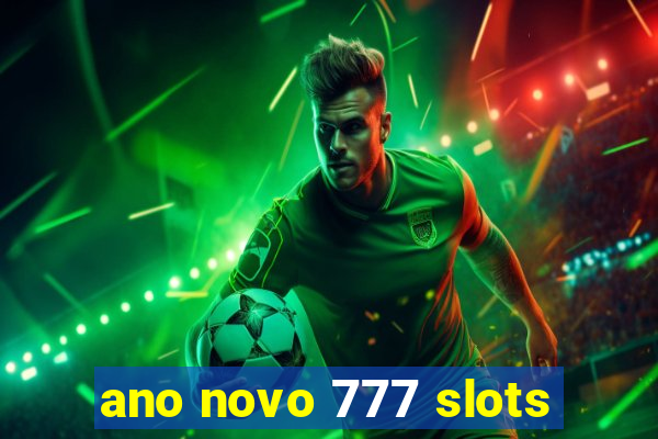 ano novo 777 slots