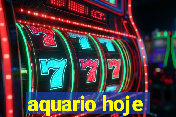 aquario hoje