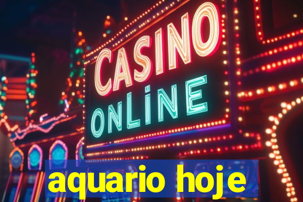 aquario hoje