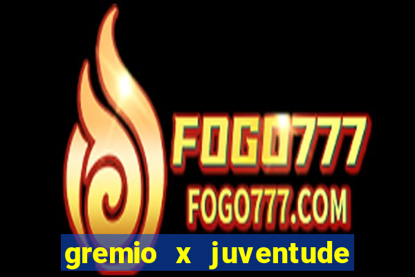 gremio x juventude ao vivo