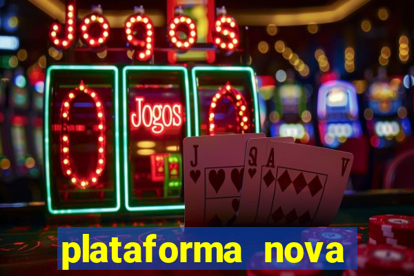 plataforma nova pagando hoje