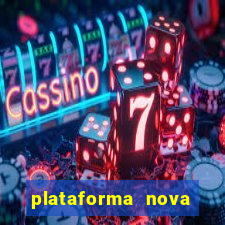 plataforma nova pagando hoje