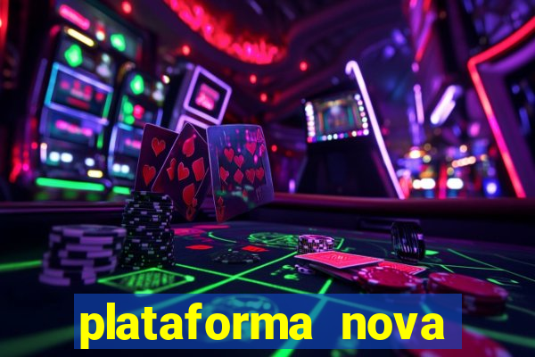 plataforma nova pagando hoje