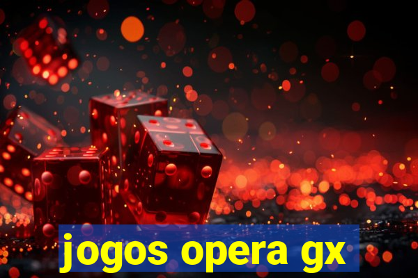 jogos opera gx