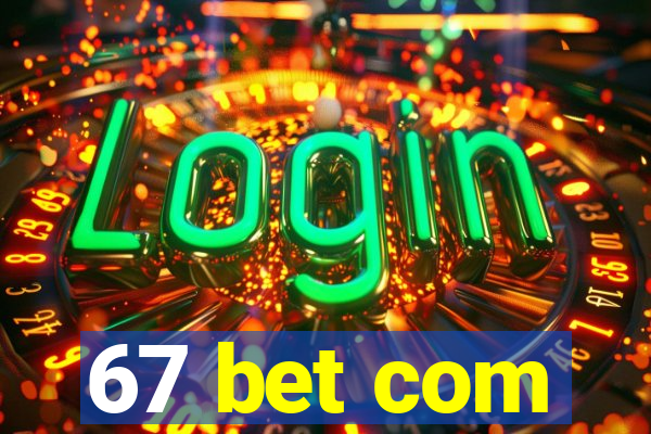 67 bet com