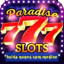 brida nunes com medico