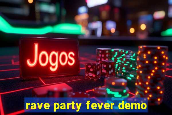 rave party fever demo